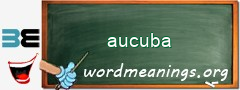 WordMeaning blackboard for aucuba